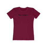 Stay Young Boyfriend Tee, Inspirational T-Shirt for Women, Stylish Graphic Tee, Casual Wear, Gift for Her, Trendy Summer Top